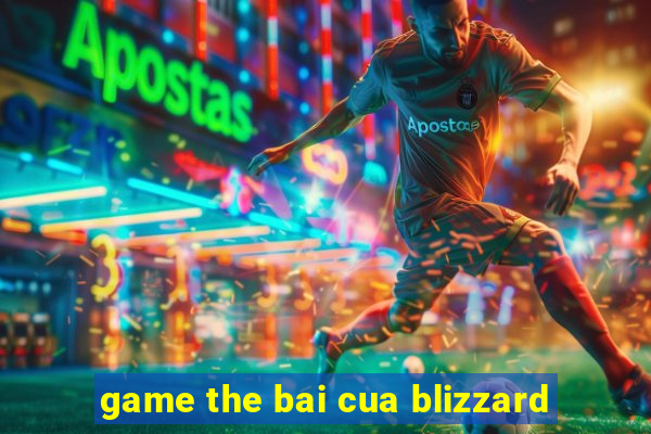 game the bai cua blizzard