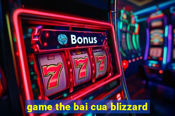 game the bai cua blizzard