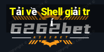 Tải về Shell giải trí