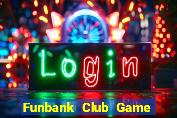 Funbank Club Game The Bài Hack