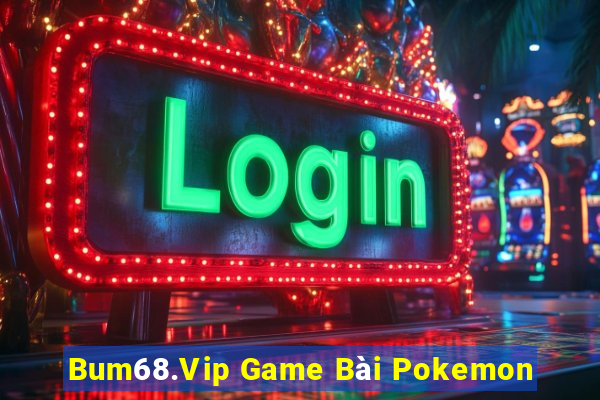 Bum68.Vip Game Bài Pokemon