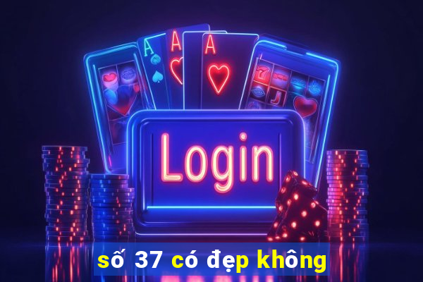 số 37 có đẹp không