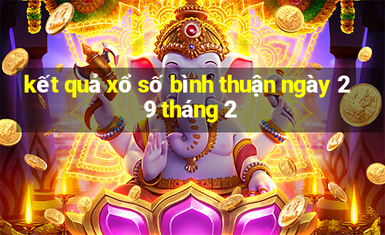 kết quả xổ số bình thuận ngày 29 tháng 2