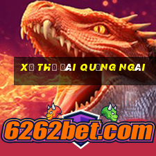 xổ thử đài quảng ngãi