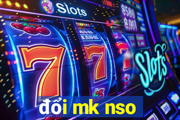 đổi mk nso