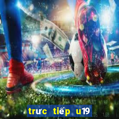 trưc tiếp u19 đông nam á