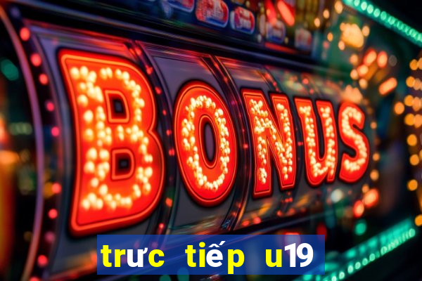 trưc tiếp u19 đông nam á