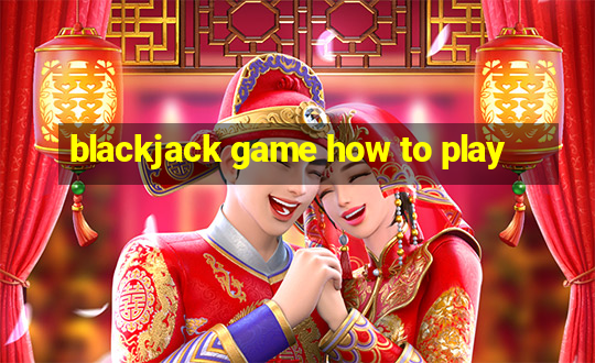 blackjack game how to play