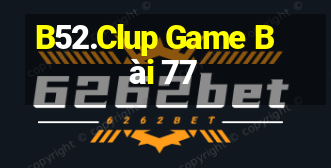 B52.Clup Game Bài 77