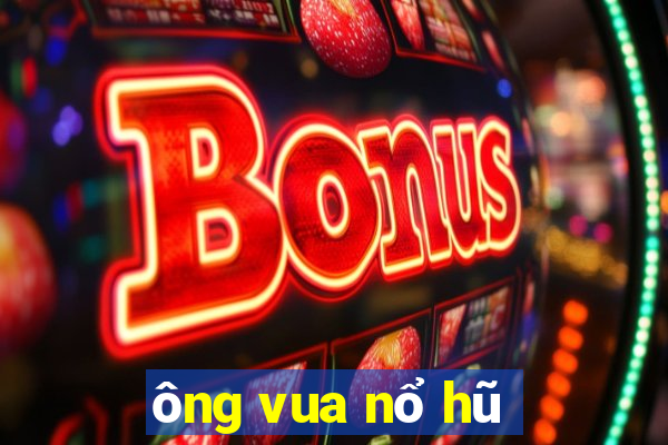 ông vua nổ hũ