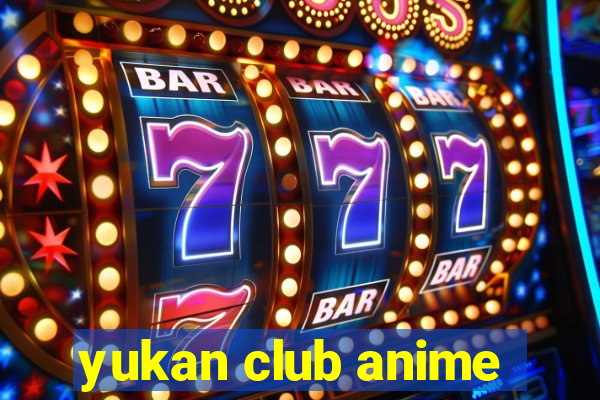 yukan club anime