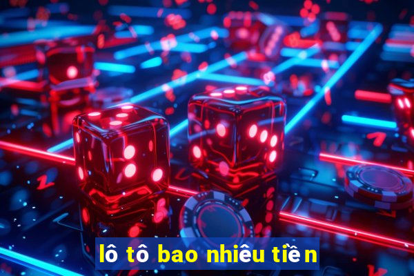 lô tô bao nhiêu tiền