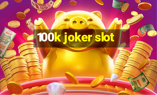 100k joker slot