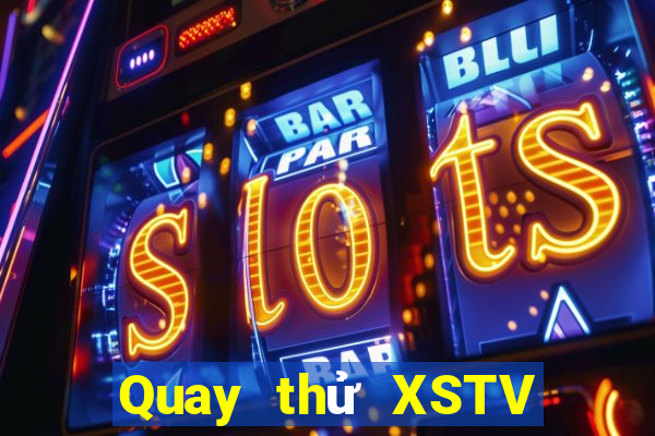 Quay thử XSTV ngày 1