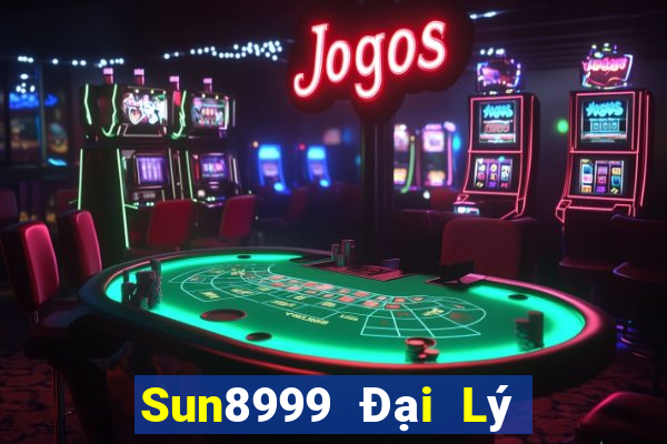 Sun8999 Đại Lý Cấp 1 Game Bài