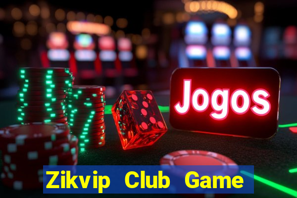 Zikvip Club Game Bài Uống Rượu