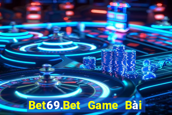 Bet69.Bet Game Bài Miễn Phí