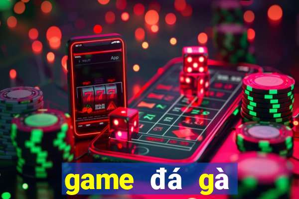 game đá gà trực tiếp