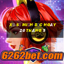 xổ số miền bắc ngày 20 tháng 5