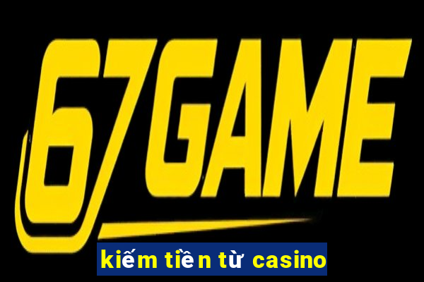 kiếm tiền từ casino