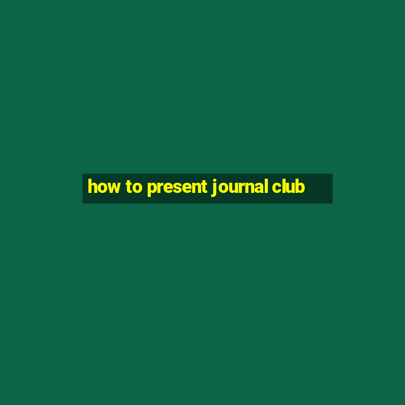 how to present journal club