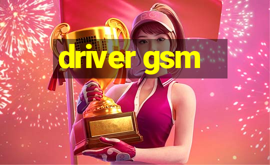 driver gsm