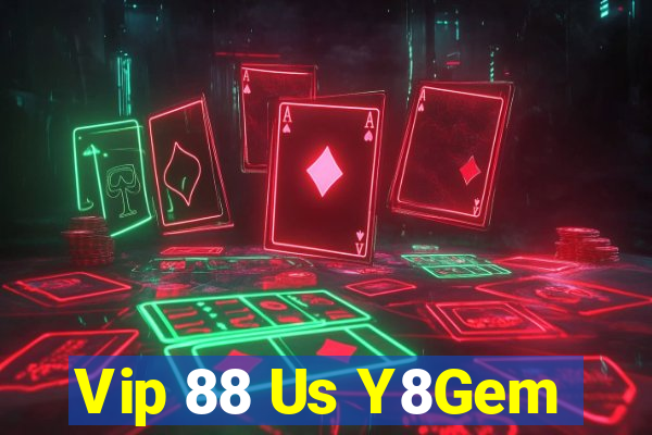 Vip 88 Us Y8Gem