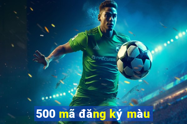 500 mã đăng ký màu