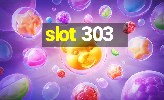 slot 303