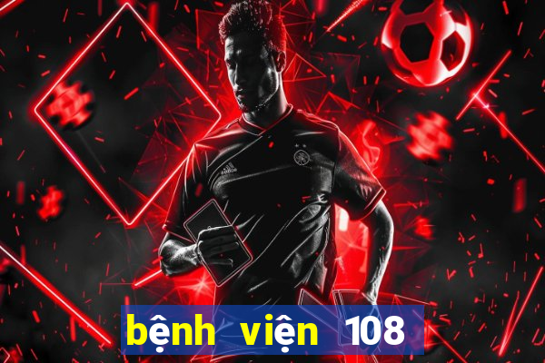 bệnh viện 108 gần bến xe nào