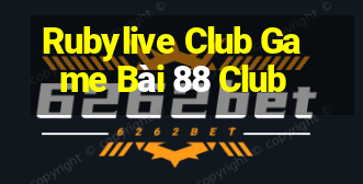 Rubylive Club Game Bài 88 Club