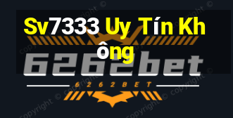 Sv7333 Uy Tín Không