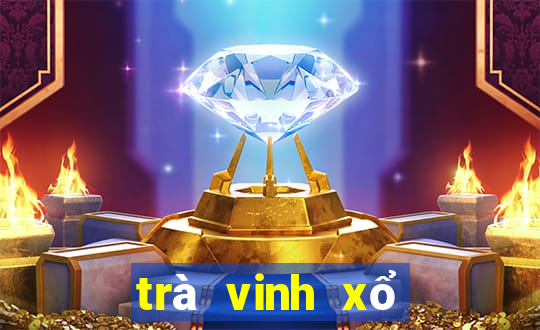 trà vinh xổ số kiến thiết tỉnh trà vinh