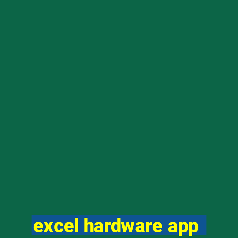 excel hardware app