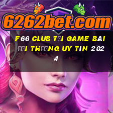 F66 Club Tải Game Bài Đổi Thưởng Uy Tín 2024