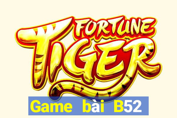 Game bài B52 đổi thưởng 2023