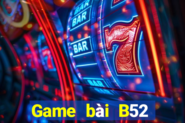 Game bài B52 đổi thưởng 2023