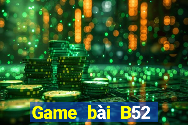 Game bài B52 đổi thưởng 2023