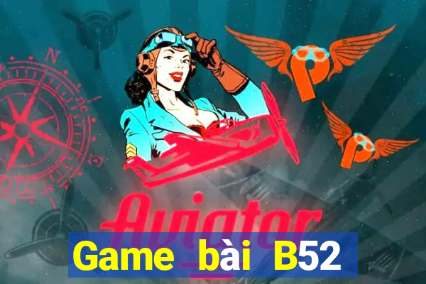 Game bài B52 đổi thưởng 2023