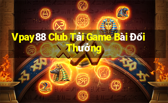 Vpay88 Club Tải Game Bài Đổi Thưởng