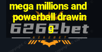 mega millions and powerball drawing