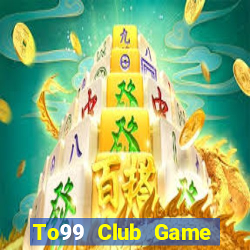 To99 Club Game Bài Tiền Thật