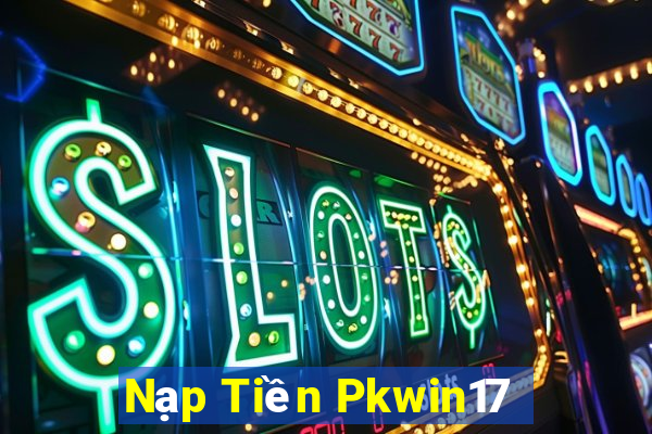 Nạp Tiền Pkwin17