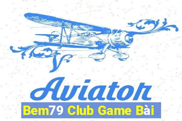 Bem79 Club Game Bài