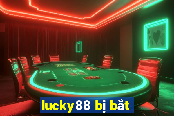 lucky88 bị bắt