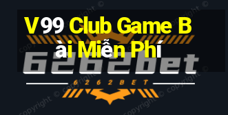 V99 Club Game Bài Miễn Phí