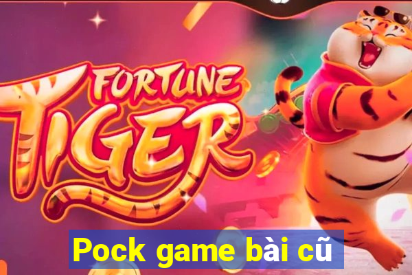 Pock game bài cũ