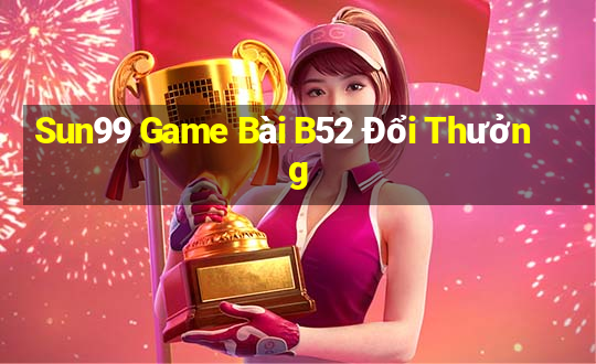 Sun99 Game Bài B52 Đổi Thưởng