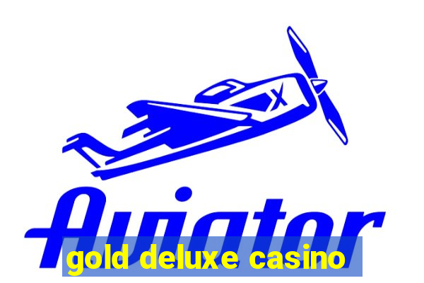 gold deluxe casino