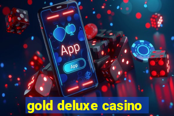 gold deluxe casino